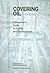 Covering Oil: A Reporter's Guide to Energy and Development (Lifting the Resource Curse, 2)