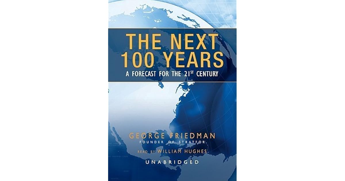 The Next 100 Years A Forecast for the 21st Century by Friedman