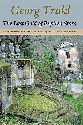 The Last Gold of Expired Stars: Complete Poems 1908-1914 (Paperback)