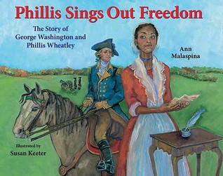 Phillis Sings Out Freedom: The Story of George Washington and Phillis Wheatley (Hardcover)