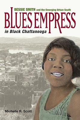 Blues Empress in Black Chattanooga: Bessie Smith and the Emerging Urban South (Paperback)