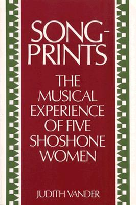 Songprints: The Musical Experience of Five Shoshone Women (Music in American Life)