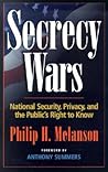 Secrecy Wars: National Security, Privacy, and the Public's Right to Know
