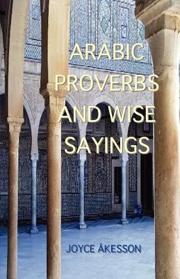 Arabic Proverbs and Wise Sayings (English and Arabic Edition)