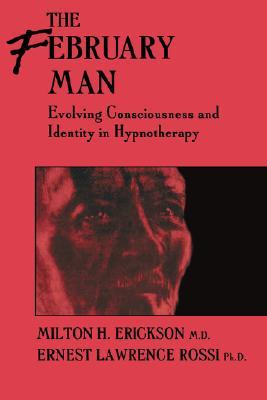 The February Man: Evolving Consciousness And Identity In Hypnotherapy (Hardcover)