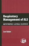 Respiratory Management of ALS: Amyotrophic Lateral Sclerosis: . Respiratory Management of ALS: Amyotrophic Lateral Sclerosis: .