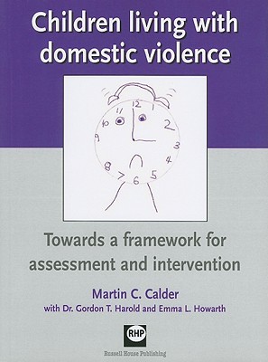 Children living with domestic violence: Towards a framework for assessment and intervention (Paperback)