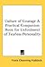 Culture of Courage A Practical Companion Book for Unfoldment ... by Frank Channing Haddock