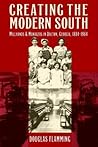 Creating the Modern South: Millhands and Mangers in Dalton, Georgia, 1884-1984 (Fred W. Morrison Series in Southern Studies) Creating the Modern South: Millhands and Mangers in Dalton, Georgia, 1884-1984 (Fred W. Morrison Series in Southern Studies)