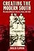 Creating the Modern South: Millhands and Mangers in Dalton, Georgia, 1884-1984 (Fred W. Morrison Series in Southern Studies)