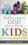 The Temperament God Gave Your Kids by Art Bennett