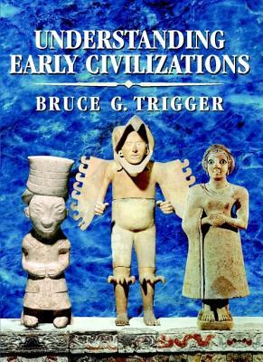 Understanding Early Civilizations: A Comparative Study (Paperback)
