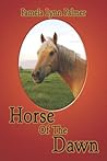 Horse of the Dawn Horse of the Dawn