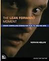 The Lean Forward Moment: Telling Better Stories for Film, TV, and the Web