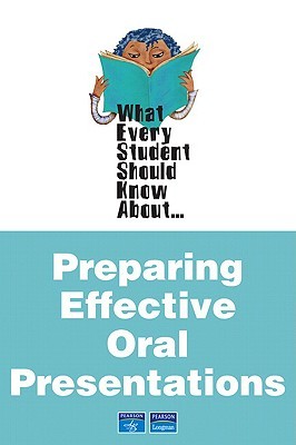 What Every Student Should Know About Preparing Effective Oral Presentations (Paperback)