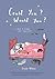 Could You? Would You? by Trudy White