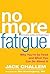 No More Fatigue by Jack Challem