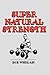 Super Natural Strength