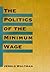 The Politics of the Minimum Wage