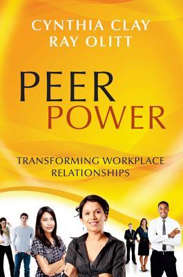 Peer Power: Transforming Workplace Relationships (Paperback)