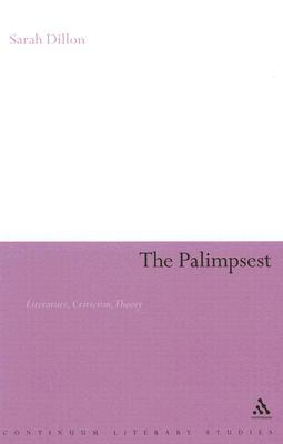 The Palimpsest: Literature, Criticism, Theory (Continuum Literary Studies)