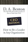 CEO Material: How to Be a Leader in Any Organization