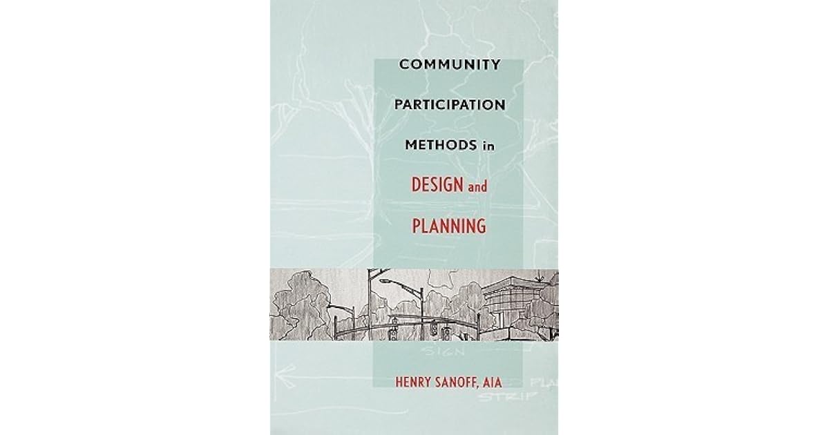Community Participation Methods in Design and Planning by Henry Sanoff