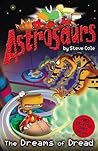 The Dreams of Dread (Astrosaurs, #15)