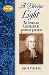 A Divine Light: The Spiritual Leadership of Jonathan Edwards (Leaders in Action)