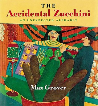 The Accidental Zucchini: An Unexpected Alphabet (Paperback)