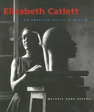 Elizabeth Catlett: An American Artist in Mexico (Jacob Lawrence Series on American Artists xx)