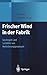 Frischer Wind in der Fabrik: Spielregeln und Leitbilder von Veränderungsprozessen (German Edition)