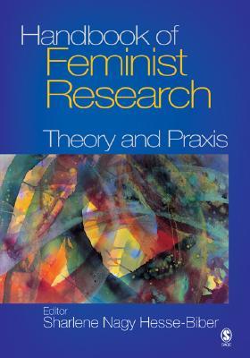 Handbook of Feminist Research: Theory and Praxis (Hardcover)
