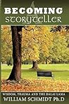 Becoming a Storyteller: Wisdom, Trauma and the Dalai Lama Becoming a Storyteller: Wisdom, Trauma and the Dalai Lama
