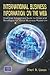 International Business Information on the Web: Searcher Magazine's Guide to Sites & Strategies for Global Business Research