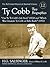 Ty Cobb: Two Biographies--"Our Ty: Ty Cobb's Life Story" (1924) and "Which Was Greatest: Ty Cobb or Babe Ruth?" (1951) (The McFarland Historical Baseball Library, 12)