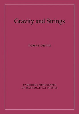 Gravity and Strings (Cambridge Monographs on Mathematical Physics)