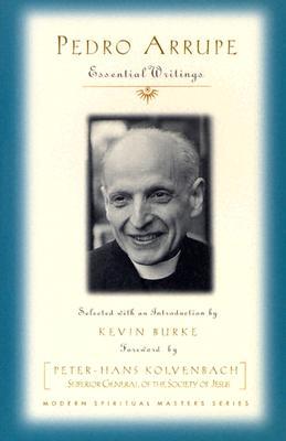 Pedro Arrupe: Essential Writings (Modern Spiritual Masters)