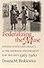 Federalizing the Muse: United States Arts Policy and the National Endowment for the Arts, 1965-1980