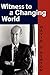 Witness to a Changing World (Adst-dacor Diplomats and Diplomacy Series)