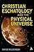 Christian Eschatology and the Physical Universe by David  Wilkinson