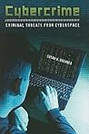 Cybercrime: Criminal Threats from Cyberspace (Crime, Media, and Popular Culture)