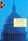 Mass Media and Politics: A Social Science Perspective (The New Directions in Political Behavior)