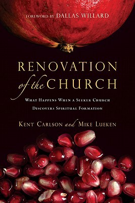 Renovation of the Church: What Happens When a Seeker Church Discovers Spiritual Formation (Paperback)
