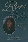Rori: My Miracle, My Angel: A Courageous Story of Love and Healing