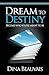 Dream to Destiny: Become who you're meant to be - step into your Destiny!