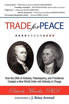 TRADE for PEACE: How the DNA of America, Freemasonry, and Providence Created a New World Order with Nobody in Charge (Paperback)