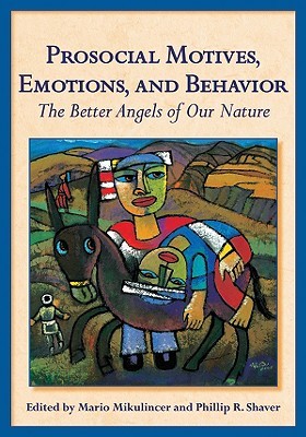 Prosocial Motives, Emotions, and Behavior: The Better Angels of Our Nature (Herzliya Personality and Social Psychology)