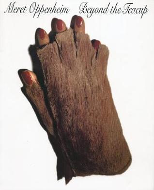 Meret Oppenheim: Beyond The Teacup (Paperback)