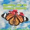 Migrating With the Monarch Butterfly by Thessaly Catt